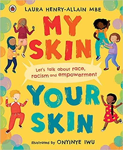 My Skin, Your Skin Lets Talk About Race Racism And Empowerment