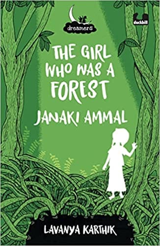 The Girl Who Was A Forest Janaki Ammal (dreamers Series)