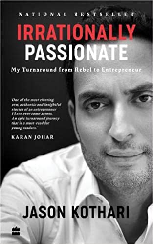 Irrationally Passionate My Turnaround From Rebel To Entrepreneur