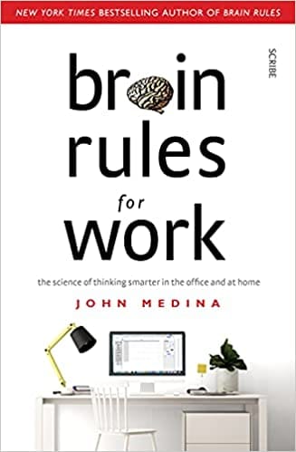 Brain Rules For Work The Science Of Thinking Smarter In The Office And At Home
