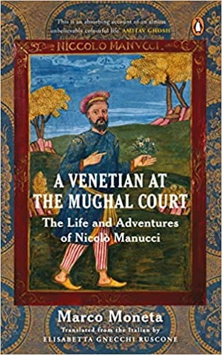 A Venetian At The Mughal Court The Life And Adventures Of Nicolo Manucc
