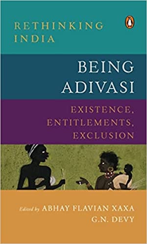 Being Adivasi Existence Entitlements Exclusion
