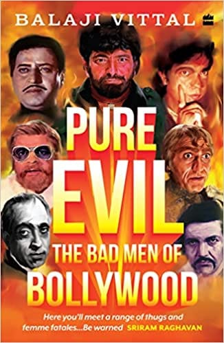 Pure Evil The Bad Men Of Bollywood