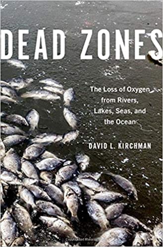 Dead Zones The Loss Of Oxygen From Rivers Lakes Seas And The Ocean