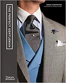 The Perfect Gentleman The Pursuit Of Timeless Elegance And Style In London