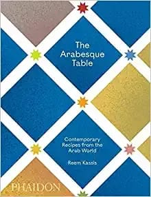 The Arabesque Table Contemporary Recipes From The Arab World