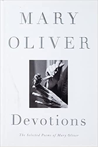 Devotions The Selected Poems Of Mary Oliver