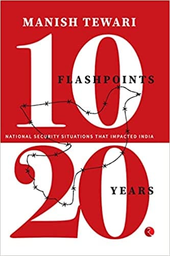 10 Flashpoints 20 Years National Security Situations That Impacted India