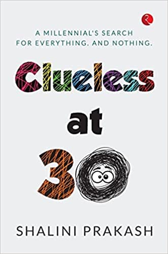 Clueless At 30 A Milennials Search For Everything And Nothing