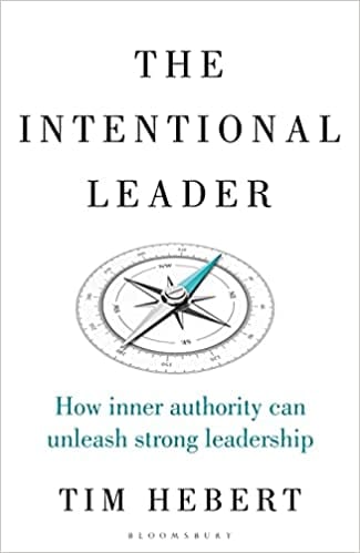 The Intentional Leader How Inner Authority Can Unleash Strong Leadership