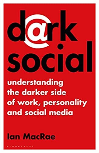 Dark Social Understanding The Darker Side Of Work Personality And Social Media