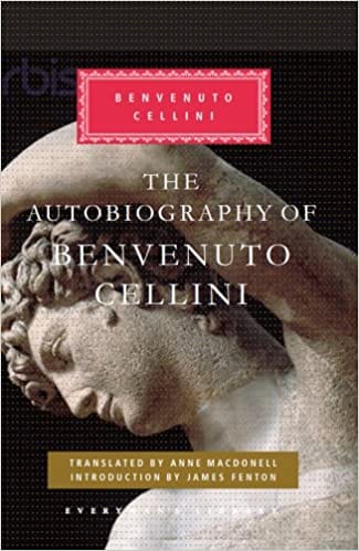 The Autobiography Of Benvenuto Cellini