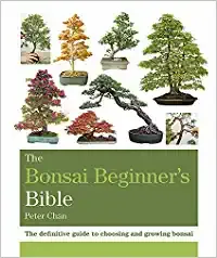 The Bonsai Beginners Bible The Definitive Guide To Choosing And Growing Bonsai (octopus Bible Series)