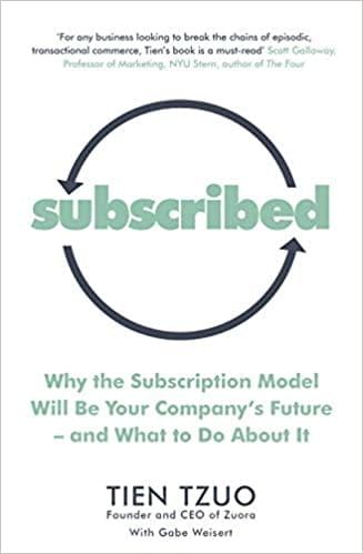 Subscribed Why The Subscription Model Will Be Your Companys Future-and What To Do About It
