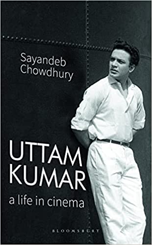 Uttam Kumar A Life In Cinema