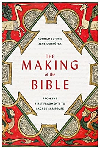 The Making Of The Bible From The First Fragments To Sacred Scripture