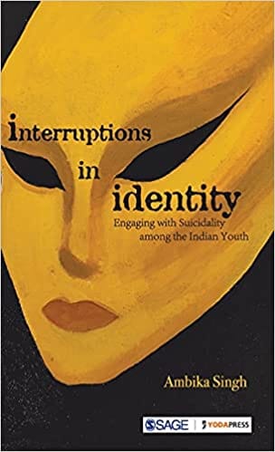 Interruptions In Identity Engaging With Suicidality Among The Indian Youth