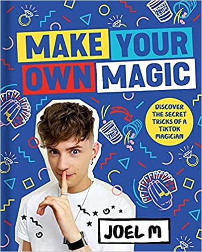 Make Your Own Magic Secrets Stories And Tricks From A Tiktok Magician