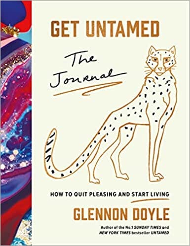 Get Untamed The Journal How To Quit Pleasing And Start Living