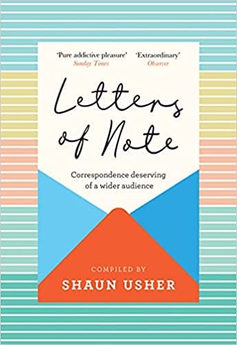 Letters Of Note Correspondence Deserving Of A Wider Audience