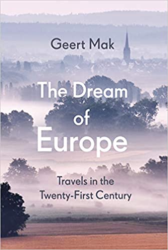 The Dream Of Europe Travels In The Twenty-first Century