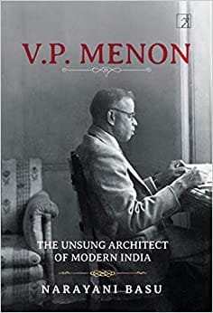 V P Menon The Unsung Architect Of Modern India