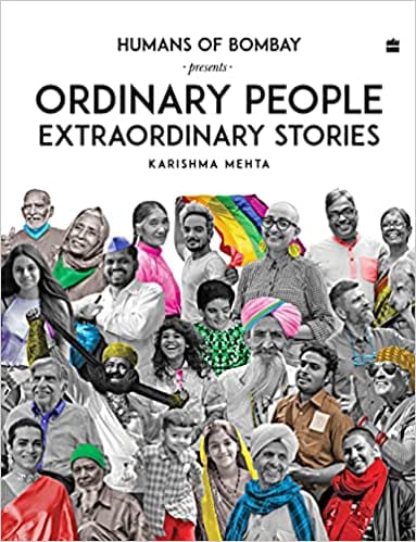 Ordinary People Extraordinary Stories Humans Of Bombay Presents
