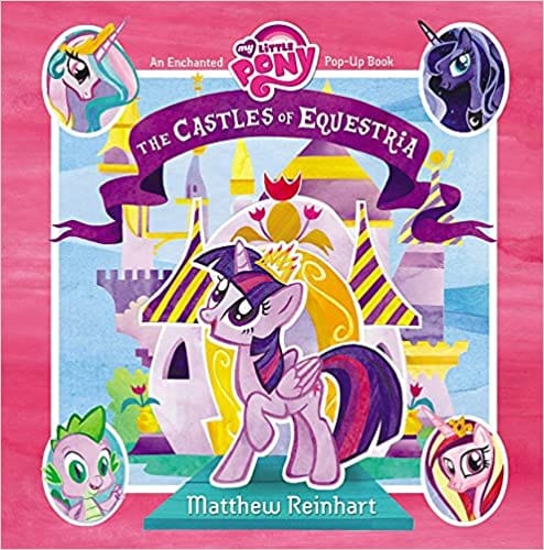 My Little Pony The Castles Of Equestria An Enchanted My Little Pony Pop-up Book