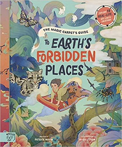 The Magic Carpets Guide To Earths Forbidden Places See The Worlds Best-kept Secrets