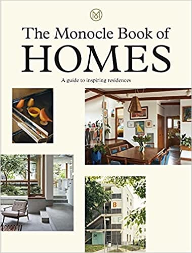 The Monocle Book Of The Home A Guide To Inspiring Residences