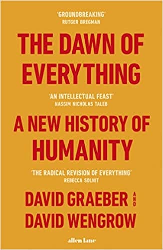 The Dawn Of Everything A New History Of Humanity