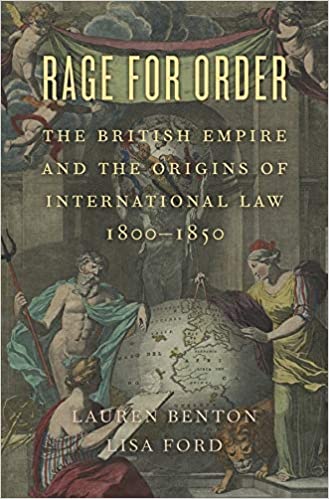 Rage For Order The British Empire And The Origins Of International Law 1800�1850