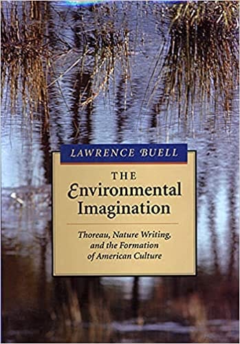 The Environmental Imagination Thoreau Nature Writing & The Formation Of American Culture