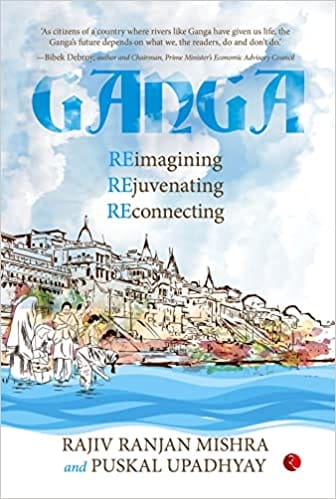 Ganga Re-imagining Rejuvenating Re-connecting