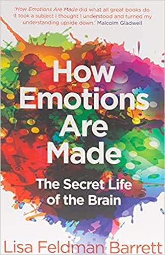 How Emotions Are Made The Secret Life Of The Brain