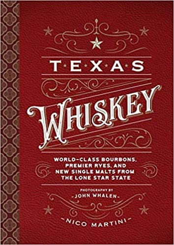 Texas Whiskey A Rich History Of Distilling Whiskey In The Lone Star State