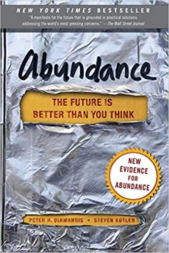 Abundance: The Future Is Better Than You Think (Exponential Technology Series)