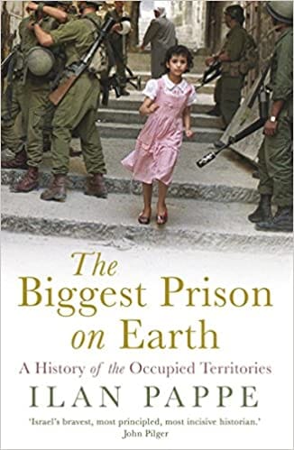 The Biggest Prison On Earth A History Of The Occupied Territories