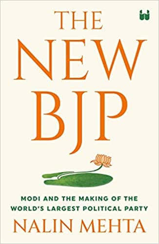 The New Bjp Modi And The Making Of The Worlds Largest Political Party