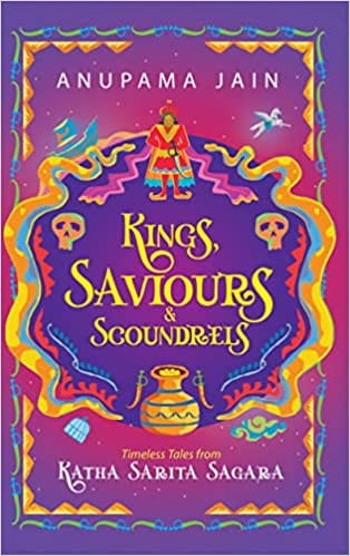 Kings Saviours & Scoundrels Timeless Tales From Katha Sarita Sagara