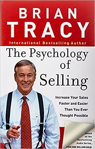 The Psychology Of Selling Increase Your Sales Faster And Easier Than You Ever Thought Possible