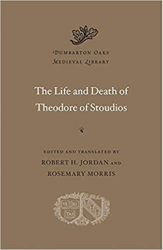 The Life And Death Of Theodore Of Stoudios Dumbarton Oaks Medieval Library