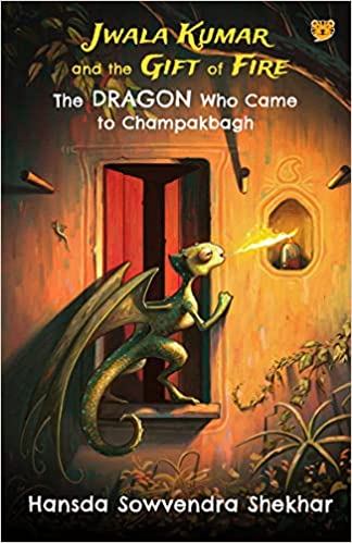 Jwala Kumar And The Gift Of Fire The Dragon Who Came To Champakbagh
