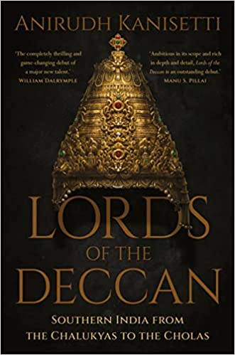 LORDS OF THE DECCAN : Southern India from the Chalukyas to the Cholas