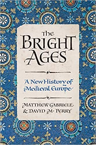 The Bright Ages A New History Of Medieval Europe