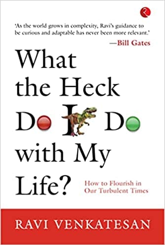 What The Heck Do I Do With My Life? How To Flourish In Our Turbulent Times