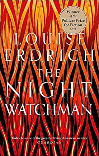 The Night Watchman Winner Of The Pulitzer Prize In Fiction 2021