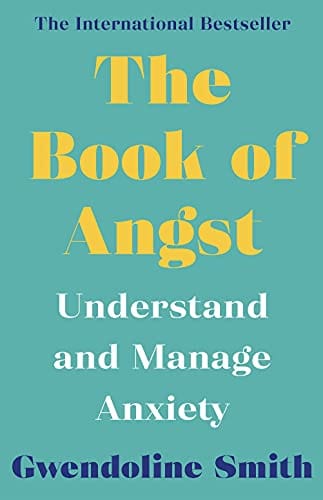 The Book Of Angst Understand And Manage Anxiety