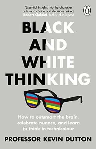 Black And White Thinking The Burden Of A Binary Brain In A Complex World