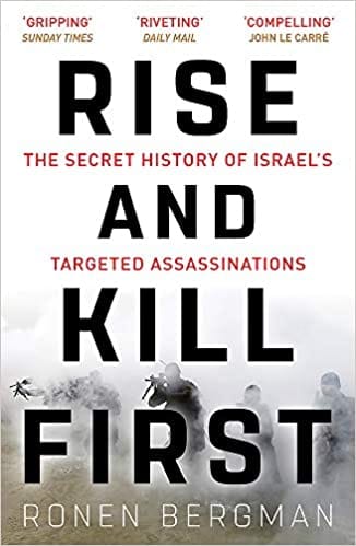 Rise and Kill First: The Secret History of Israel's Targeted Assassinations